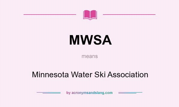 What does MWSA mean? It stands for Minnesota Water Ski Association