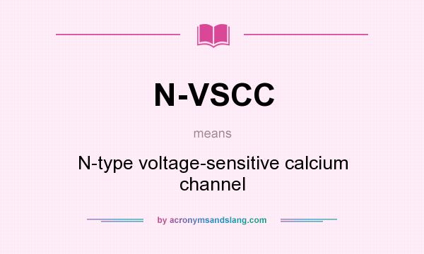 What does N-VSCC mean? It stands for N-type voltage-sensitive calcium channel
