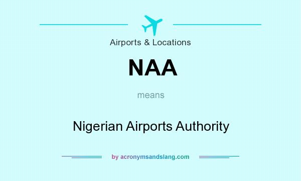 What does NAA mean? It stands for Nigerian Airports Authority