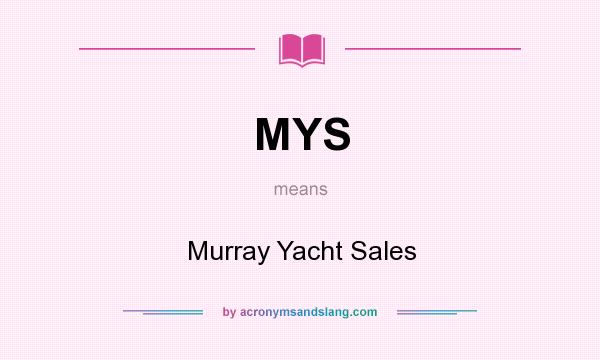 What does MYS mean? It stands for Murray Yacht Sales
