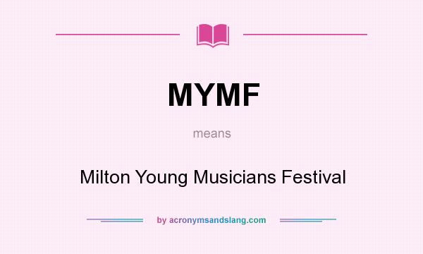 What does MYMF mean? It stands for Milton Young Musicians Festival