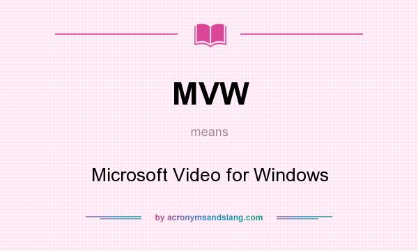 What does MVW mean? It stands for Microsoft Video for Windows