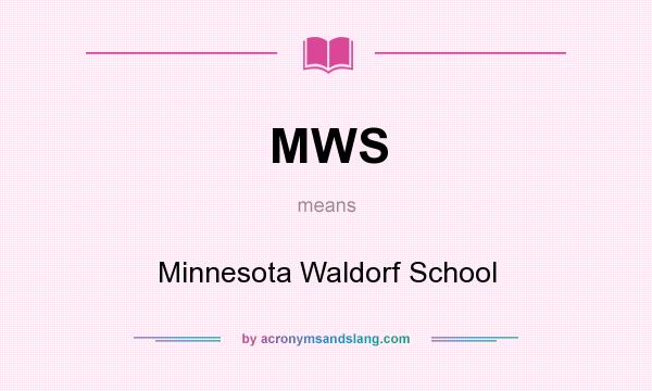 What does MWS mean? It stands for Minnesota Waldorf School