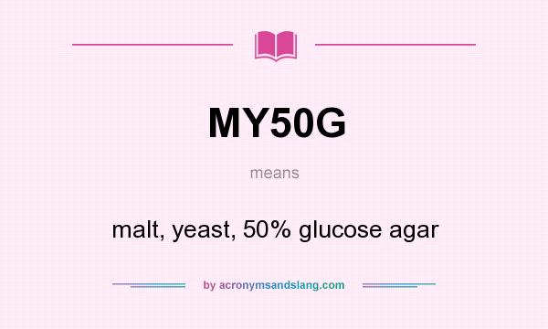 What does MY50G mean? It stands for malt, yeast, 50% glucose agar