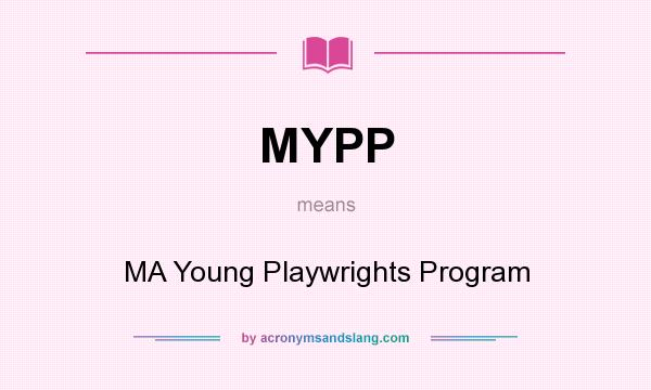 What does MYPP mean? It stands for MA Young Playwrights Program