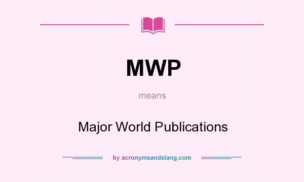 What does MWP mean? It stands for Major World Publications