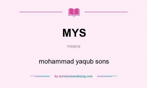 What does MYS mean? It stands for mohammad yaqub sons