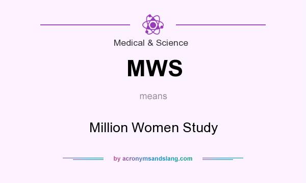 What does MWS mean? It stands for Million Women Study