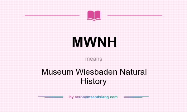 What does MWNH mean? It stands for Museum Wiesbaden Natural History