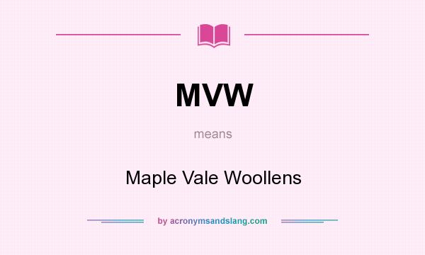 What does MVW mean? It stands for Maple Vale Woollens