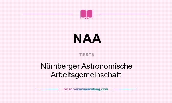 What does NAA mean? It stands for Nürnberger Astronomische Arbeitsgemeinschaft
