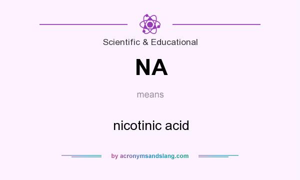What does NA mean? It stands for nicotinic acid