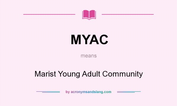 What does MYAC mean? It stands for Marist Young Adult Community