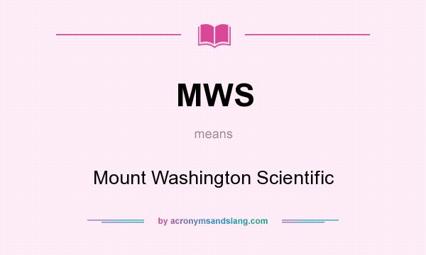 What does MWS mean? It stands for Mount Washington Scientific