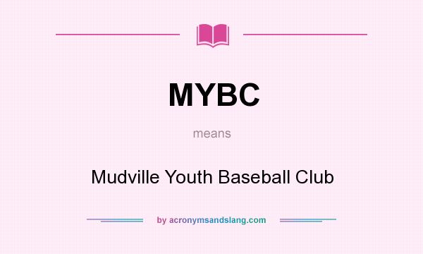 What does MYBC mean? It stands for Mudville Youth Baseball Club