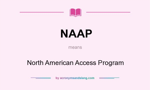 What does NAAP mean? It stands for North American Access Program