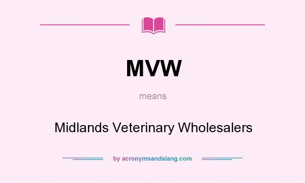 What does MVW mean? It stands for Midlands Veterinary Wholesalers