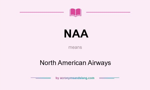 What does NAA mean? It stands for North American Airways