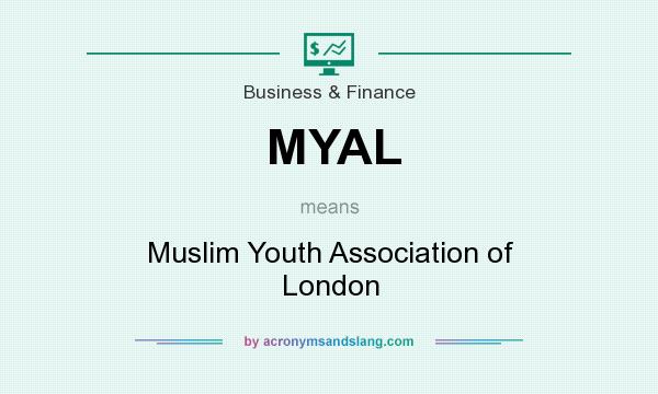 What does MYAL mean? It stands for Muslim Youth Association of London