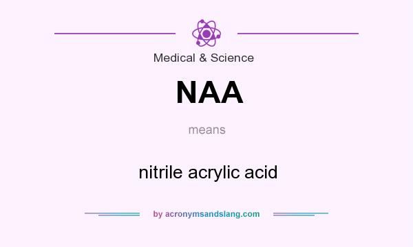 What does NAA mean? It stands for nitrile acrylic acid