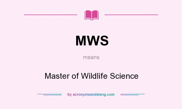 What does MWS mean? It stands for Master of Wildlife Science