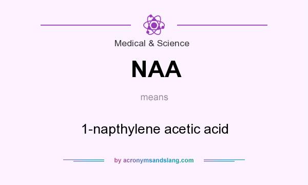 What does NAA mean? It stands for 1-napthylene acetic acid