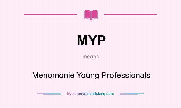 What does MYP mean? It stands for Menomonie Young Professionals