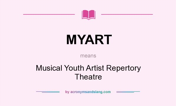 What does MYART mean? It stands for Musical Youth Artist Repertory Theatre