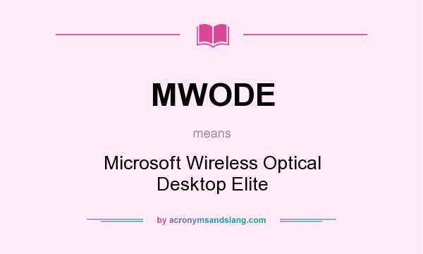 What does MWODE mean? It stands for Microsoft Wireless Optical Desktop Elite