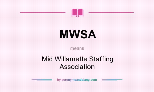 What does MWSA mean? It stands for Mid Willamette Staffing Association