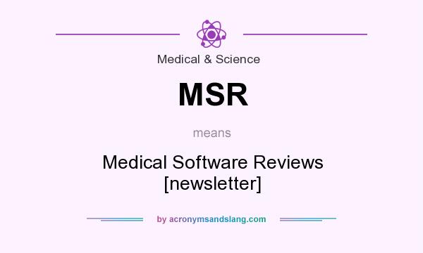 What does MSR mean? It stands for Medical Software Reviews [newsletter]