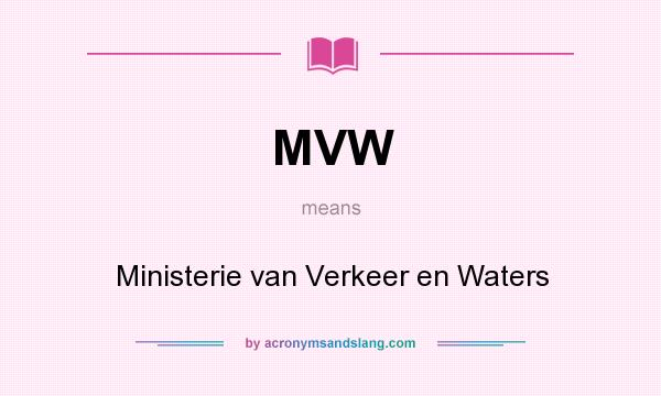 What does MVW mean? It stands for Ministerie van Verkeer en Waters