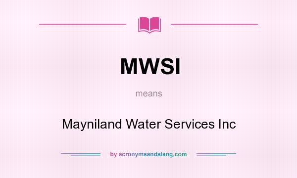 What does MWSI mean? It stands for Mayniland Water Services Inc
