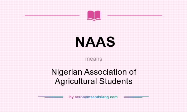 What does NAAS mean? It stands for Nigerian Association of Agricultural Students