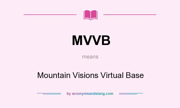 What does MVVB mean? It stands for Mountain Visions Virtual Base