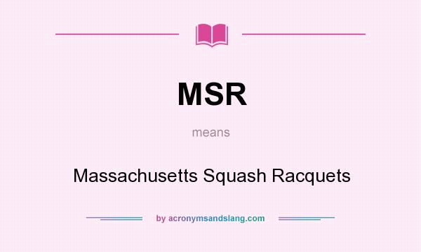 What does MSR mean? It stands for Massachusetts Squash Racquets