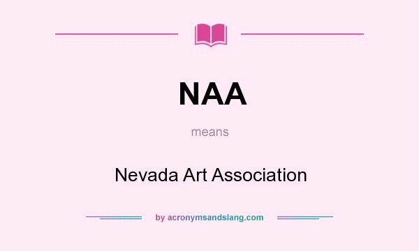 What does NAA mean? It stands for Nevada Art Association