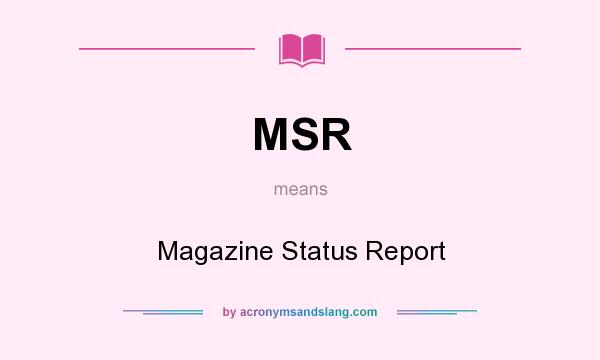 What does MSR mean? It stands for Magazine Status Report