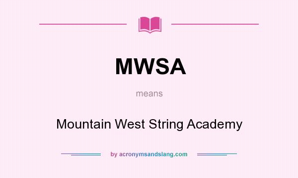 What does MWSA mean? It stands for Mountain West String Academy