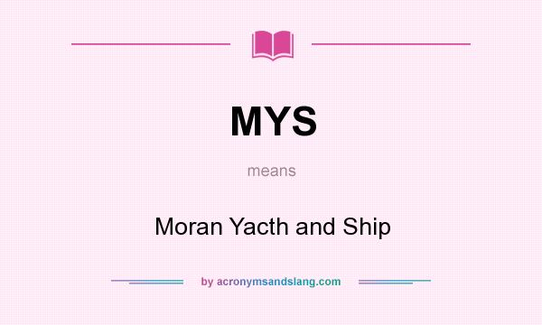 What does MYS mean? It stands for Moran Yacth and Ship