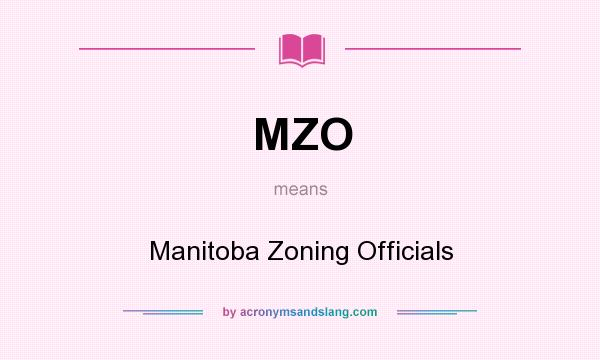 What does MZO mean? It stands for Manitoba Zoning Officials