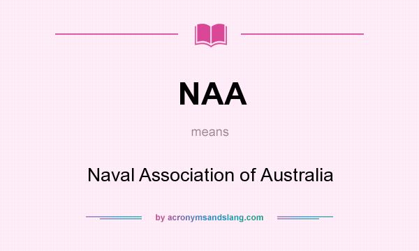 What does NAA mean? It stands for Naval Association of Australia