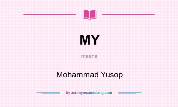 What does MY mean? It stands for Mohammad Yusop