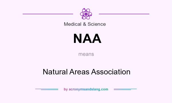 What does NAA mean? It stands for Natural Areas Association