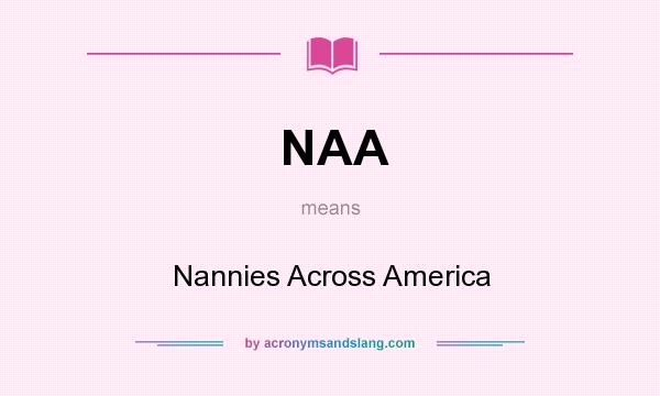 What does NAA mean? It stands for Nannies Across America