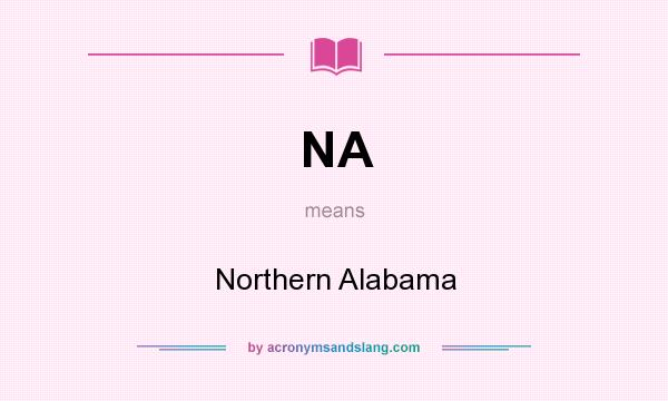 What does NA mean? It stands for Northern Alabama