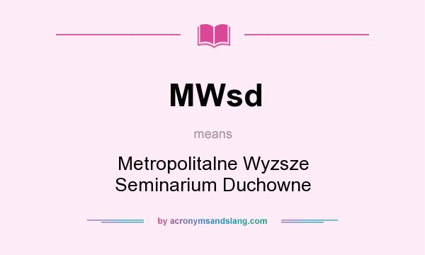 What does MWsd mean? It stands for Metropolitalne Wyzsze Seminarium Duchowne