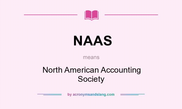 What does NAAS mean? It stands for North American Accounting Society