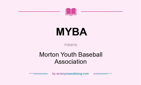 What does MYBA mean? It stands for Morton Youth Baseball Association