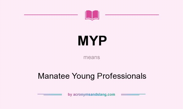What does MYP mean? It stands for Manatee Young Professionals